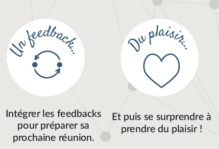 Pour réussir votre prochaine réunion, tenez compte des feedback des participants... et prenez du plaisir !